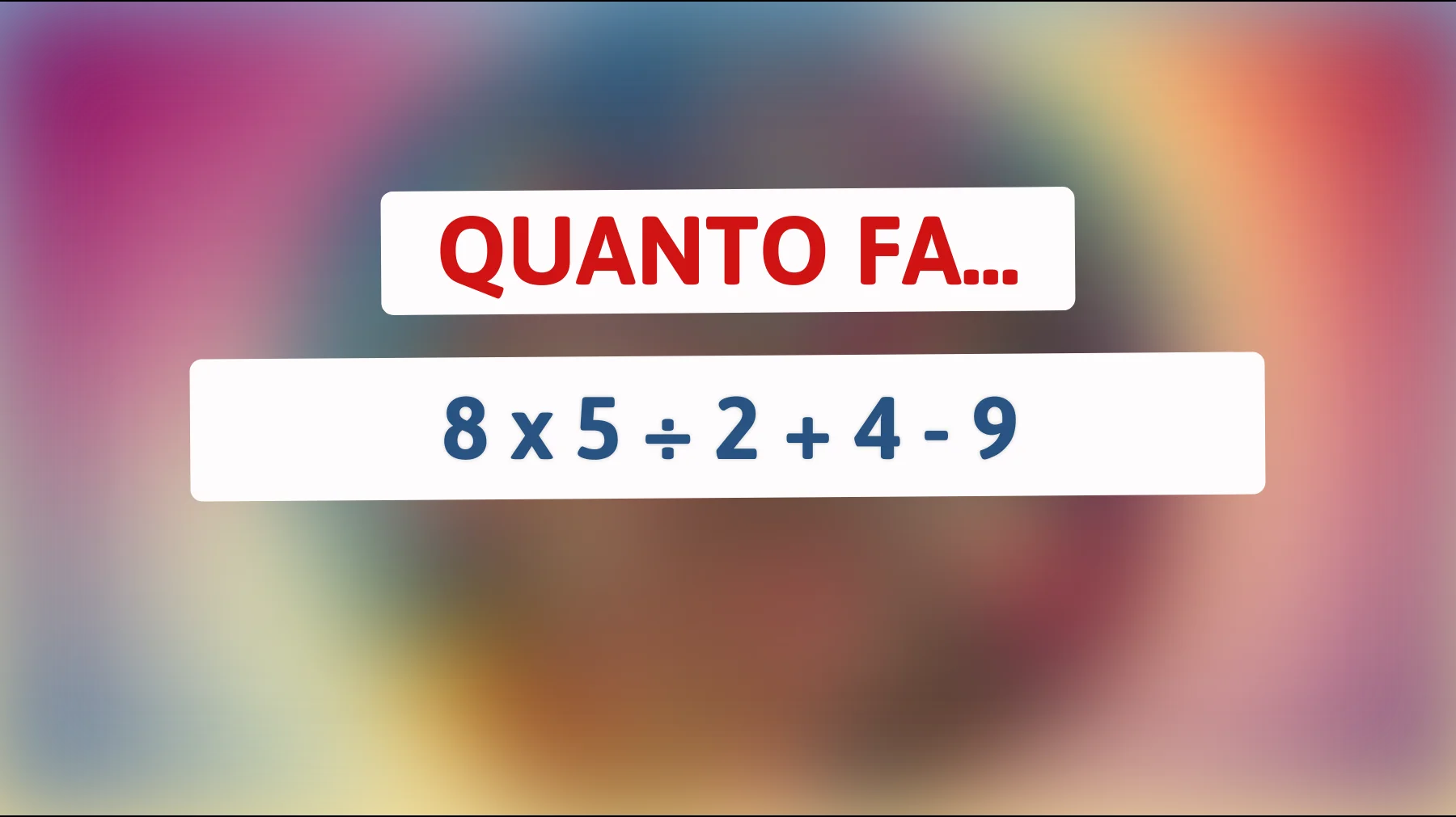 Sfida il tuo cervello! Solo le menti più brillanti possono risolvere questo semplice calcolo! Sei tra loro?"
