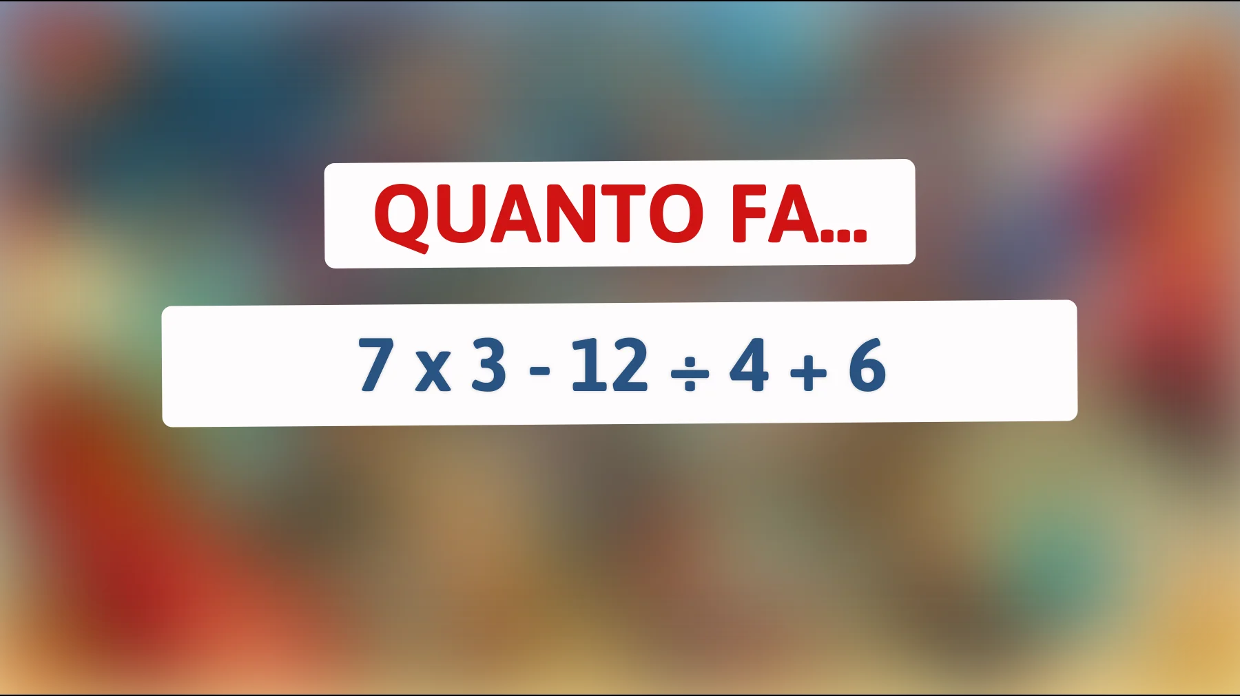 Solo i cervelloni riescono a risolvere questo semplice calcolo: metti alla prova la tua mente con questa sfida!"